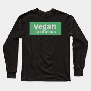 Vegan for the animals Long Sleeve T-Shirt